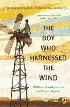 The Boy Who Harnessed the Wind, Paperback/William Kamkwamba