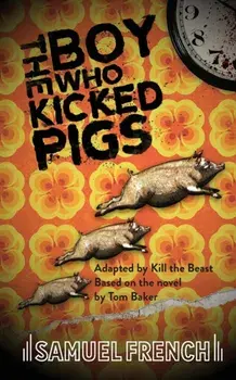 The Boy Who Kicked Pigs, Paperback/Kill The Beast