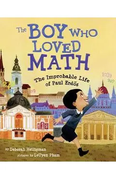 The Boy Who Loved Math: The Improbable Life of Paul Erdos - Deborah Heiligman