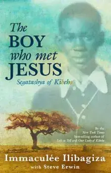The Boy Who Met Jesus: Segatashya of Kibeho, Paperback/Immaculee Ilibagiza
