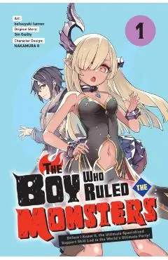 The Boy Who Ruled the Monsters, Vol. 1: Before I Knew It, the Ultimate Specialized Support Skill Led to the World's Ultimate Party! Volume 1 - Ketsuyuki Tamon