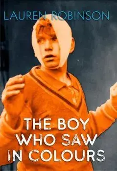 The Boy Who Saw In Colours, Paperback/Lauren Robinson
