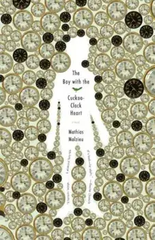 The Boy with the Cuckoo-Clock Heart, Paperback/Mathias Malzieu