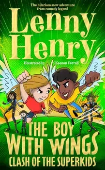 The Boy With Wings: Clash of the Superkids, Hardback/Lenny Henry