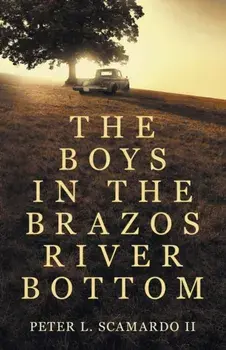 The Boys in the Brazos River Bottom, Paperback/Peter L. Scamardo