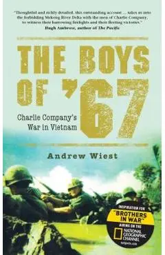 The Boys of '67: Charlie Company's War in Vietnam - Andrew Wiest