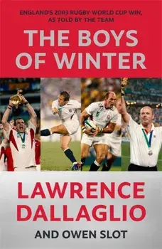 The Boys of Winter. England's 2003 Rugby World Cup Win, As Told By The Team, Paperback/Owen Slot