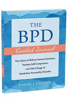 The BPD Guided Journal. Your Space to Release Intense Emotions, Nurture Self-Compassion, and Take Charge of Borderline Personality Disorder, Paperback/Daniel Fox