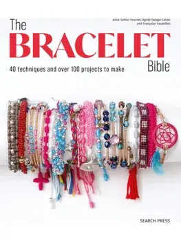 The Bracelet Bible. 40 Techniques and Over 100 Projects to Make!, Paperback/Francoise Vauzeilles