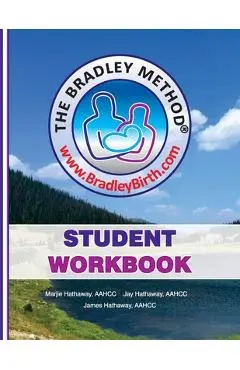 The Bradley Method Student Workbook: To be filled-in with information from Bradley classes. - Marjie Hathaway