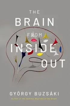 The Brain from Inside Out, Paperback/Gyorgy Buzsaki
