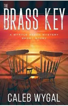 The Brass Key: A Myrtle Beach Mystery Book 0.5 - Caleb Wygal