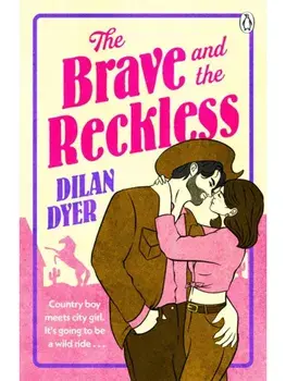 The Brave and The Reckless, Paperback/Dilan Dyer