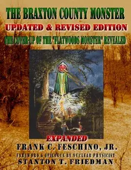 The Braxton County Monster Updated & Revised Edition the Cover-Up of the Flatwoods Monster Revealed Expanded, Paperback/Frank Jr. Feschino