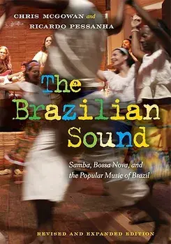 The Brazilian Sound: Samba, Bossa Nova, and the Popular Music of Brazil, Paperback/Chris McGowan
