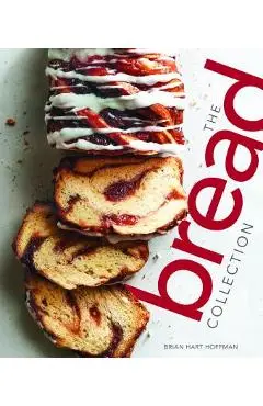 The Bread Collection: Recipes for Baking Artisan Bread at Home - Brian Hart Hoffman