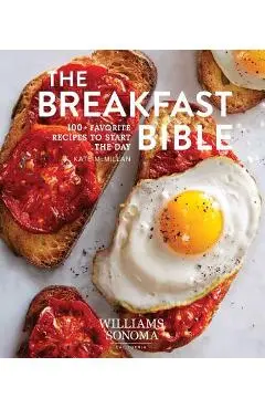 The Breakfast Bible: 100+ Favorite Recipes to Start the Day - Kate Mcmillan