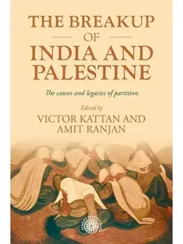 The Breakup of India and Palestine. The Causes and Legacies of Partition, Paperback/***
