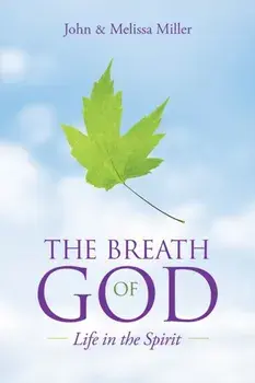 The Breath of God: Life in the Spirit, Paperback/John Miller