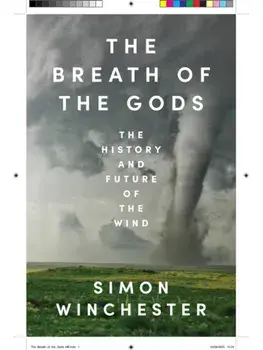The Breath of the Gods. The History and Future of the Wind, Hardback/Simon Winchester