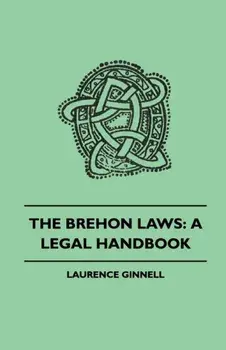 The Brehon Laws: A Legal Handbook, Paperback/Laurence Ginnell