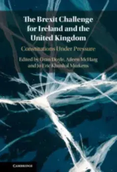 The Brexit Challenge for Ireland and the United Kingdom. Constitutions Under Pressure, Paperback/***