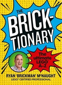 The Bricktionary. Brickman's ultimate LEGO A-Z, Paperback/Ryan McNaught
