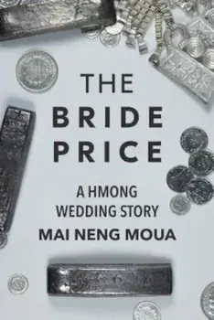 The Bride Price: A Hmong Wedding Story, Paperback/Mai Neng Moua