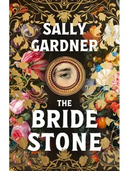 The Bride Stone. the spellbinding new historical novel from the author of The Weather Woman, Hardback/Sally Gardner