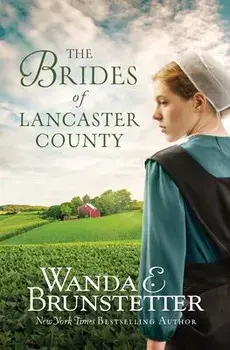 The Brides of Lancaster County: 4 Bestselling Amish Romance Novels, Paperback/Wanda E. Brunstetter