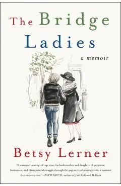 The Bridge Ladies: A Memoir - Betsy Lerner