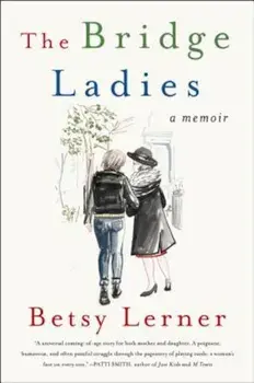 The Bridge Ladies: A Memoir, Paperback/Betsy Lerner