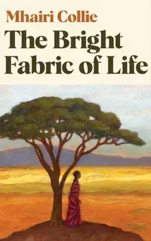 The Bright Fabric of Life. New in Paperback, Paperback/Mhairi Collie