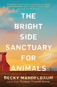 The Bright Side Sanctuary for Animals, Paperback/Becky Mandelbaum