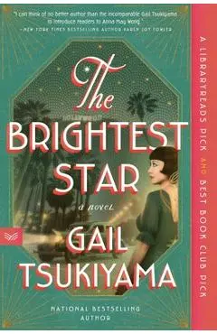The Brightest Star: A Historical Novel Based on the True Story of Anna May Wong - Gail Tsukiyama
