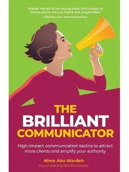 The BRILLIANT Communicator. High-impact communication tactics to attract more clients and amplify your authority, Paperback/Nima Abu Wardeh