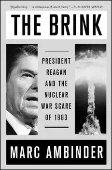 The Brink: President Reagan and the Nuclear War Scare of 1983, Paperback/Marc Ambinder