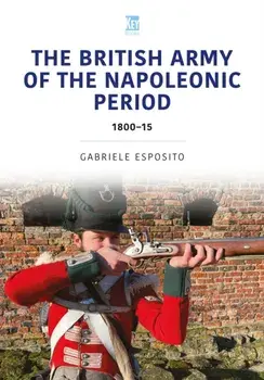 The British Army of the Napoleonic Wars. 1800–15, Paperback/Gabriele Esposito
