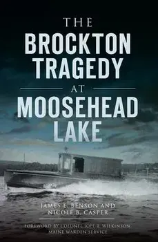 The Brockton Tragedy at Moosehead Lake, Paperback/James E. Benson