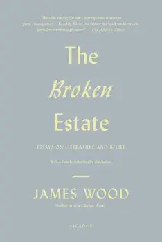 The Broken Estate, Paperback/James Wood