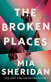 The Broken Places. A Novel, Paperback/Mia Sheridan