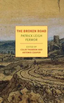 The Broken Road: From the Iron Gates to Mount Athos, Paperback/Patrick Leigh Fermor
