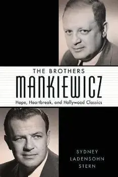 The Brothers Mankiewicz. Hope, Heartbreak, and Hollywood Classics, Paperback/Sydney Ladensohn Stern