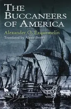The Buccaneers of America, Paperback/Alexander O. Exquemelin