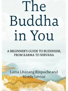 The Buddha in You. A Beginner's Guide to Buddhism, from Karma to Nirvana, Paperback/Mordy Levine