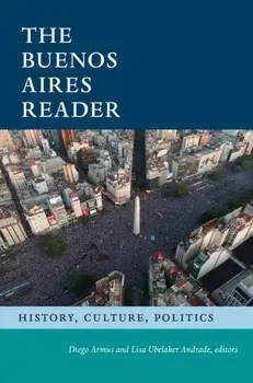The Buenos Aires Reader. History, Culture, Politics, Paperback/***