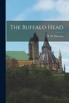 The Buffalo Head, Paperback/R. M. (Raymond M. ). Patterson