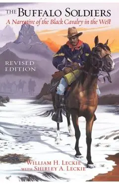 The Buffalo Soldiers: A Narrative of the Black Cavalry in the West, Revised Edition - William H. Leckie
