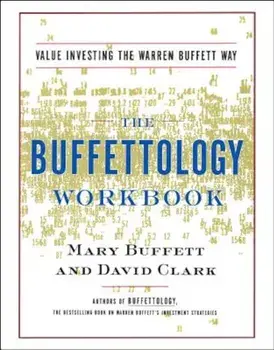 The Buffettology Workbook: The Proven Techniques for Investing Successfully in Changing Markets That Have Made Warren Buffett the World's Most Fa, Paperback/Mary Buffett