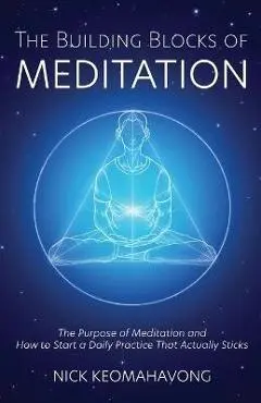 The Building Blocks of Meditation - Nick Keomahavong